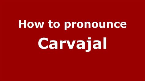 carvajal pronunciation
